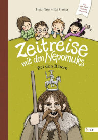 Title: Zeitreise mit den Nepomuks: Bei den Rätern, Author: Heidi Troi
