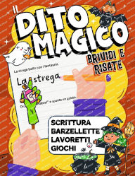 Title: Il Dito Magico Brividi e Risate: Attivitï¿½ di scrittura, lavoretti, barzellette e giochi di Halloween per bambini dai 5 agli 8 anni, Author: Luna Martin