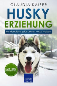 Title: Husky Erziehung: Hundeerziehung für Deinen Husky Welpen, Author: Claudia Kaiser