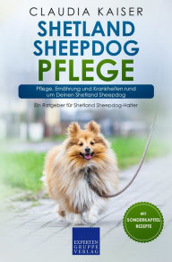 Title: Shetland Sheepdog Pflege: Pflege, Ernährung und Krankheiten rund um Deinen Shetland Sheepdog, Author: Claudia Kaiser
