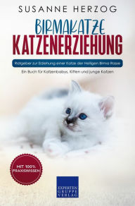 Title: Birma Katzenerziehung - Ratgeber zur Erziehung einer Katze der Birma Rasse: Ein Buch für Katzenbabys, Kitten und junge Katzen, Author: Susanne Herzog
