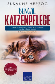 Title: Bengal Katzenpflege - Pflege, Ernährung und häufige Krankheiten rund um Deine Bengal: Ein Ratgeber für Bengal Halter, Author: Susanne Herzog
