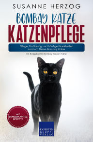 Title: Bombay Katze Katzenpflege - Pflege, Ernährung und häufige Krankheiten rund um Deine Bombay Katze: Ein Ratgeber für Bombay Katzen Halter, Author: Susanne Herzog