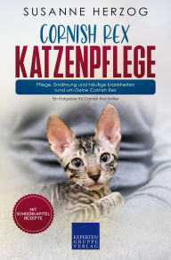 Title: Cornish Rex Katzenpflege - Pflege, Ernährung und häufige Krankheiten rund um Deine Cornish Rex: Ein Ratgeber für Cornish Rex Halter, Author: Susanne Herzog