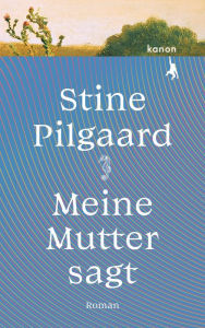 Title: Meine Mutter sagt: Roman, Author: Stine Pilgaard