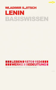 Title: Wladimir Iljitsch Lenin - Basiswissen #09: Leben (1870-1924), Werke, Bedeutung, Author: Bert Alexander Petzold
