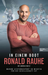 Title: In einem Boot: Warum Leistungssport so wichtig für die Gesellschaft ist, Author: Ronald Rauhe