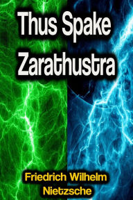 Title: Thus Spake Zarathustra, Author: Friedrich Wilhelm Nietzsche
