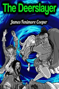 Title: The Deerslayer - James Fenimore Cooper, Author: James Fenimore Cooper