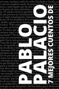 Title: 7 mejores cuentos de Pablo Palacio, Author: Pablo Palacio