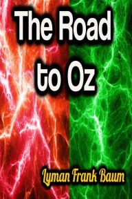 Title: The Road to Oz, Author: L. Frank Baum