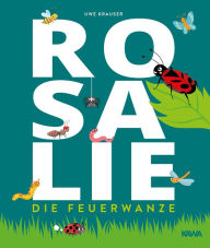 Title: Rosalie, die Feuerwanze, Author: Uwe Krauser