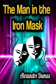 Title: The Man in the Iron Mask, Author: Alexandre Dumas