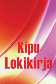 Title: Kipu lokikirja: Premium-lokikirja päivämäärän, energian, aktiivisuuden, unen, kiputason/alueen, aterioiden ja monien muiden hyödyllisten asioiden kirjaamiseen, Author: Mila Annovski