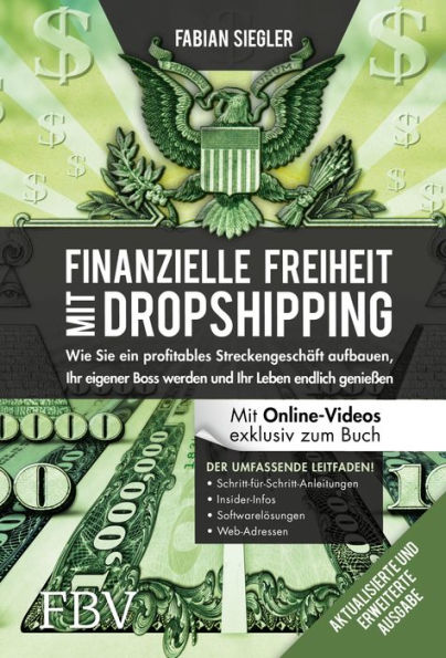 Finanzielle Freiheit mit Dropshipping - aktualisierte und erweiterte Ausgabe: wie Sie ein profitables Streckengeschäft aufbauen, Ihr eigner Boss werden und Ihr Leben endlich genießen