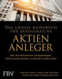 Das große Handbuch für erfolgreiche Aktien-Anleger: Alles über Börsentrends, Anlagestrategien, Aktienauswahl, Bilanzen und Steuern fundiert erklärt