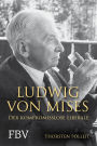 Ludwig von Mises: Der kompromisslose Liberale