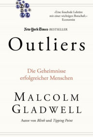 Title: Outliers: Die Geheimnisse erfolgreicher Menschen, Author: Malcolm  Gladwell