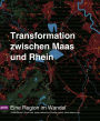 Transformation zwischen Rhein und Maas: Eine Region im Wandel
