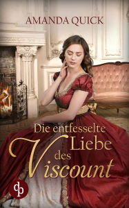 Title: Die entfesselte Liebe des Viscount, Author: Amanda Quick