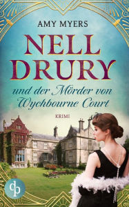 Title: Nell Drury und der Mörder von Wychbourne Court, Author: Amy Myers
