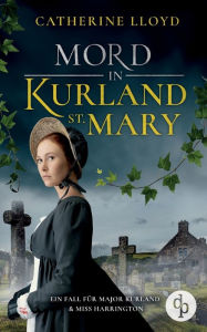 Title: Mord in Kurland St. Mary, Author: Catherine Lloyd