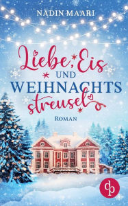 Title: Liebe, Eis und Weihnachtsstreusel, Author: Nadin Maari