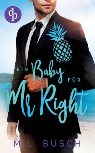 Title: Ein Baby für Mr Right, Author: M.L. Busch