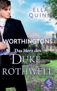 Title: Das Herz des Duke of Rothwell, Author: Ella Quinn