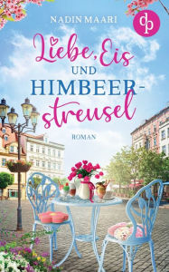 Title: Liebe, Eis und Himbeerstreusel, Author: Nadin Maari