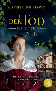 Title: Der Tod erholt sich nie, Author: Catherine Lloyd