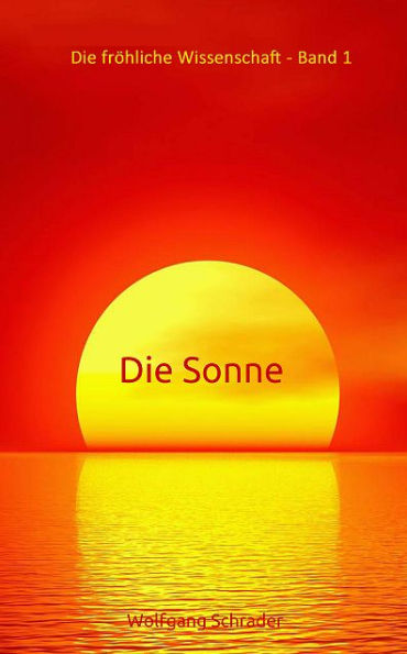 Die Sonne: Die fröhliche Wissenschaft. Band 1