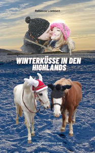 Title: Winterküsse in den Highlands: Band 2, Author: Rebecca Loebbert