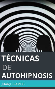 Title: Técnicas de autohipnosis, Author: Juanjo Ramos