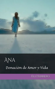Title: Ana: Donación de Amor y Vida, Author: Eli Herrero