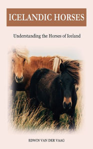 Title: Icelandic horses: Understanding the Horses of Iceland, Author: Edwin Van Der Vaag