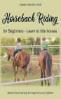 Horseback Riding for Beginners - Learn to ride horses: Basic Horse training for beginners and children