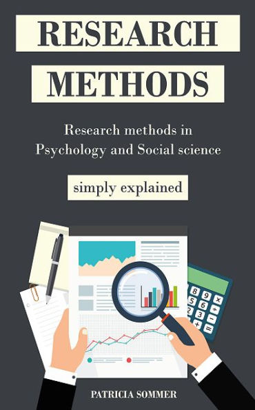 Research methods: Research methods in Psychology and Social science simply explained