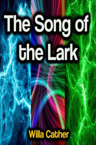 Title: The Song of the Lark, Author: Willa Cather