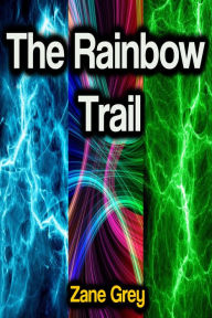 Title: The Rainbow Trail, Author: Zane Grey