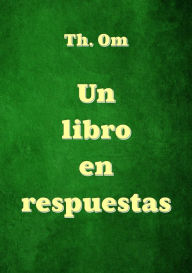 Title: Un libro en respuestas, Author: Th. Om