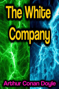 Title: The White Company, Author: Arthur Conan Doyle