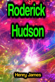 Title: Roderick Hudson, Author: Henry James