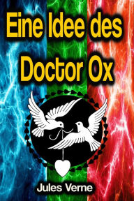 Title: Eine Idee des Doctor Ox, Author: Jules Verne