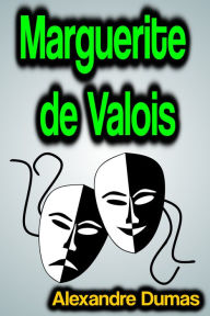 Title: Marguerite de Valois, Author: Alexandre Dumas