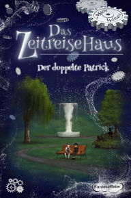 Title: Das Zeitreisehaus - Der doppelte Patrick, Author: Marie Wollatz
