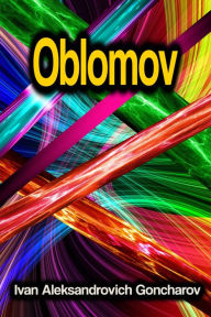 Title: Oblomov, Author: Ivan Aleksandrovich Goncharov