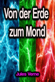 Title: Von der Erde zum Mond, Author: Jules Verne