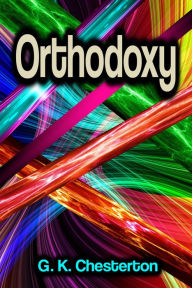 Title: Orthodoxy, Author: G. K. Chesterton