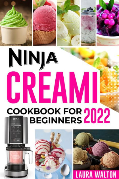 Barnes and Noble Ninja CREAMi Cookbook for Beginners: Homemade Ice Cream,  Gelato, Sorbet, and Other Frozen Treats